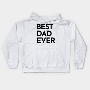 Best Dad Ever. Funny Dad Life Quote. Kids Hoodie